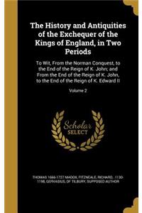 History and Antiquities of the Exchequer of the Kings of England, in Two Periods