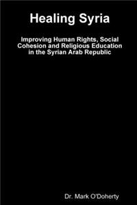 Healing Syria - Improving Human Rights, Social Cohesion and Religious Education in the Syrian Arab Republic