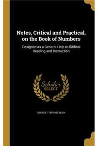 Notes, Critical and Practical, on the Book of Numbers: Designed as a General Help to Biblical Reading and Instruction