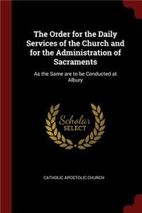 The Order for the Daily Services of the Church and for the Administration of Sacraments