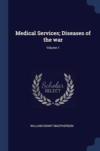 MEDICAL SERVICES; DISEASES OF THE WAR; V