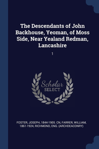 THE DESCENDANTS OF JOHN BACKHOUSE, YEOMA