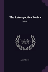 The Retrospective Review; Volume 1