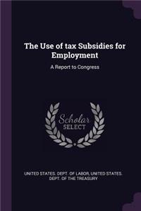 The Use of tax Subsidies for Employment