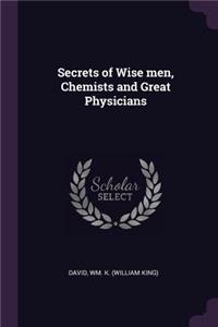Secrets of Wise men, Chemists and Great Physicians