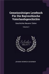 Gemeinnütziges Lesebuch Für Die Bayreuthische Vaterlandsgeschichte