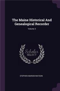 The Maine Historical And Genealogical Recorder; Volume 3