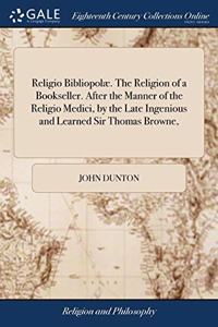RELIGIO BIBLIOPOL . THE RELIGION OF A BO