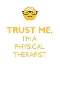 TRUST ME, I'M A PHYSICAL THERAPIST AFFIRMATIONS WORKBOOK Positive Affirmations Workbook. Includes