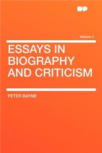 Essays in Biography and Criticism Volume 2