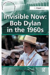 Invisible Now: Bob Dylan in the 1960s