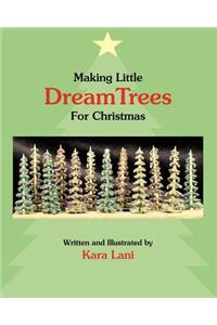 Making Little DreamTrees For Christmas