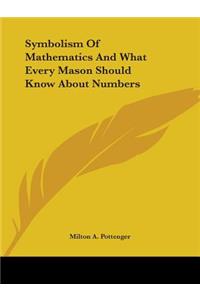 Symbolism Of Mathematics And What Every Mason Should Know About Numbers