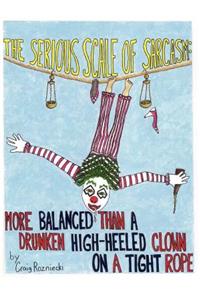 The Serious Scale of Sarcasm: More Balanced Than a Drunken High-Heeled Clown on a Tight Rope