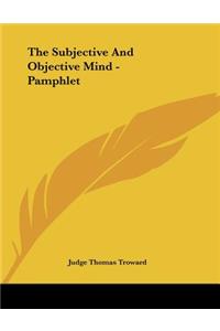 The Subjective and Objective Mind - Pamphlet