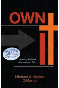 Own It: Leaving Behind a Borrowed Faith