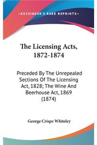 The Licensing Acts, 1872-1874