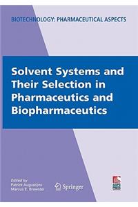 Solvent Systems and Their Selection in Pharmaceutics and Biopharmaceutics