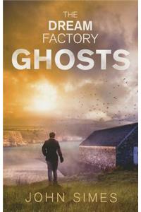 The Dream Factory: Ghosts