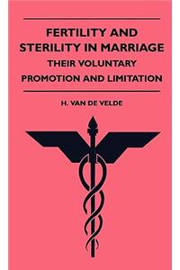 Fertility and Sterility in Marriage - Their Voluntary Promotion and Limitation