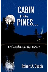 Cabin in the Pines. . .