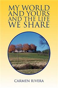 My World and Yours and the Life We Share