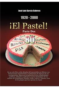 1920-2000 El Pastel! Parte DOS