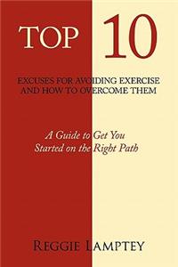 Top 10 Excuses for Avoiding Exercise and How to Overcome Them