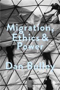 Migration, Ethics and Power