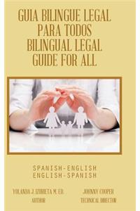 Guia Bilingue Legal Para Todos/ Bilingual Legal Guide for All: Spanish-English/English-Spanish