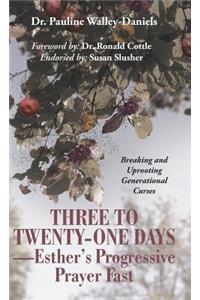 Three to Twenty-One Days-Esther's Progressive Prayer Fast