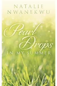 Pearl Drops in My Summer