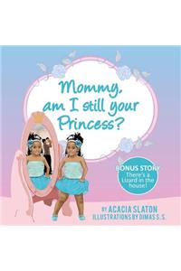 Mommy, am I still your princess?