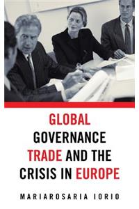 Global Governance, Trade and the Crisis in Europe