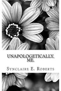Unapologetically, Me.