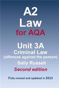 A2 Law for AQA Unit 3A Criminal Law (offences against the person)