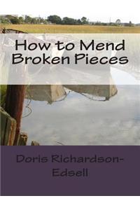 How to Mend Broken Pieces