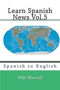 Learn Spanish News Vol.5: Spanish to English