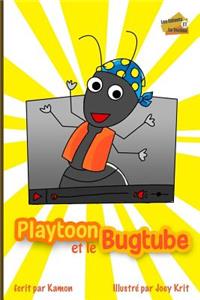 Playtoon et le BugTube
