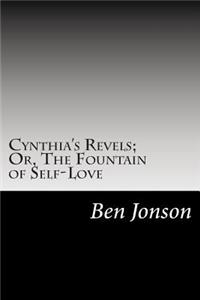Cynthia's Revels; Or, The Fountain of Self-Love