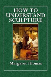 How to Understand Sculpture