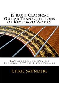 JS Bach Classical Guitar Transcriptions of Keyboard Works.