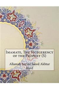 Imamate, the Vicegerency of the Prophet (S)