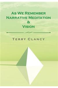 As We Remember Narrative Meditation & Vision