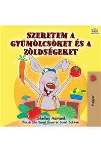 I Love to Eat Fruits and Vegetables (Hungarian Edition)