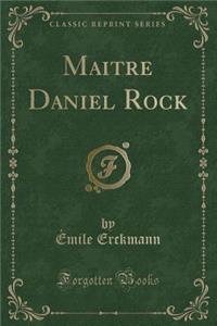 Maitre Daniel Rock (Classic Reprint)