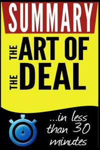 Summary: The Art of the Deal: In Less Than 30 Minutes