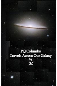 PQ Columbo Travels Across Our Galaxy