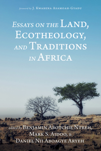 Essays on the Land, Ecotheology, and Traditions in Africa