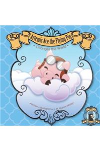 Artemis Ace the Flying Pig, Changes the World